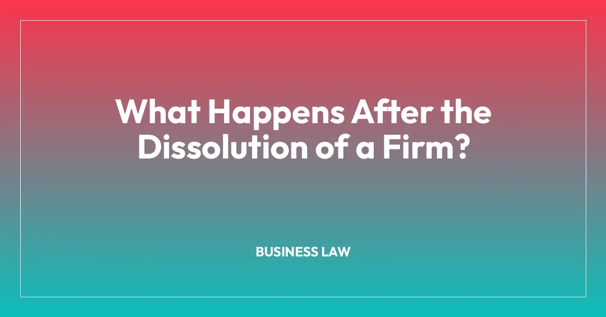 What Happens After the Dissolution of a Firm?