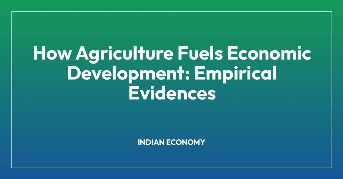 How Agriculture Fuels Economic Development: Empirical Evidences