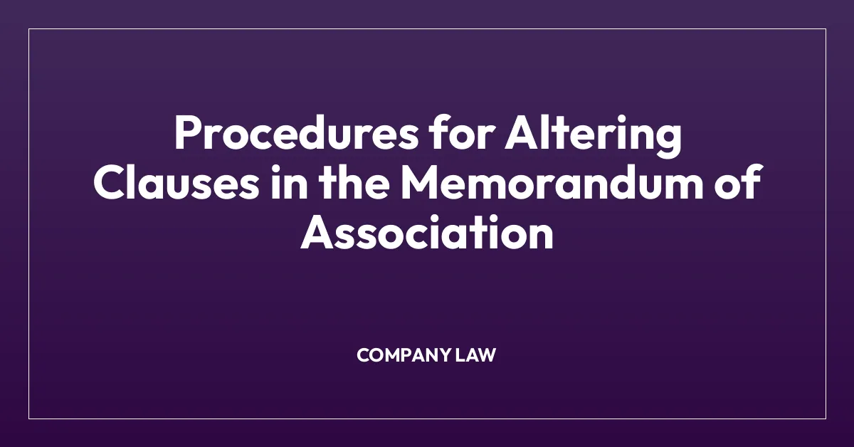 Procedures for Altering Clauses in the Memorandum of Association