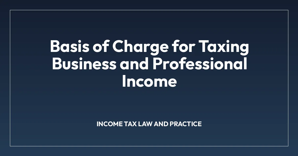 Basis of Charge for Taxing Business and Professional Income