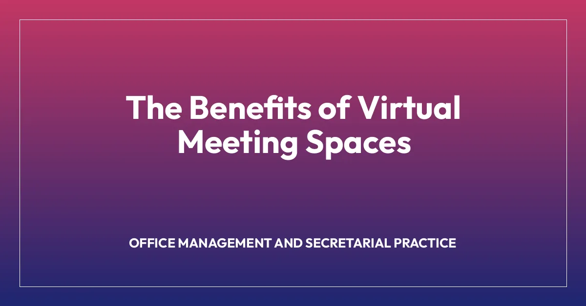 The Benefits of Virtual Meeting Spaces