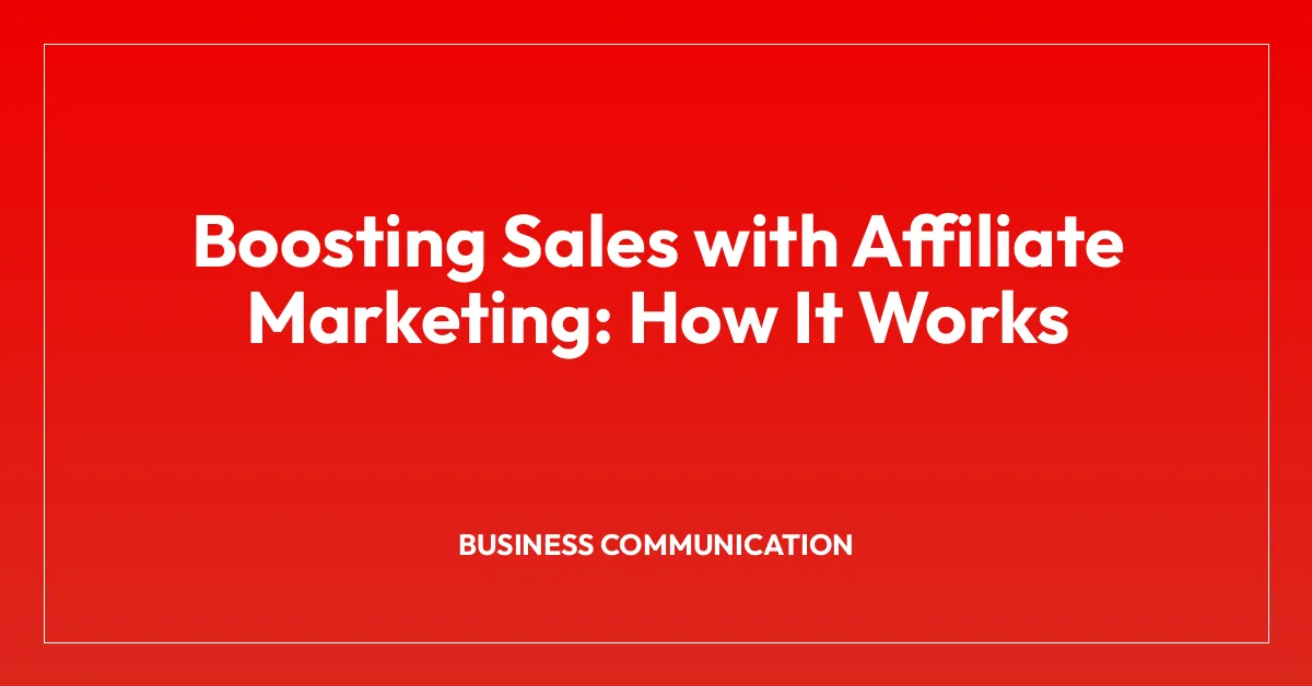 Boosting Sales with Affiliate Marketing: How It Works