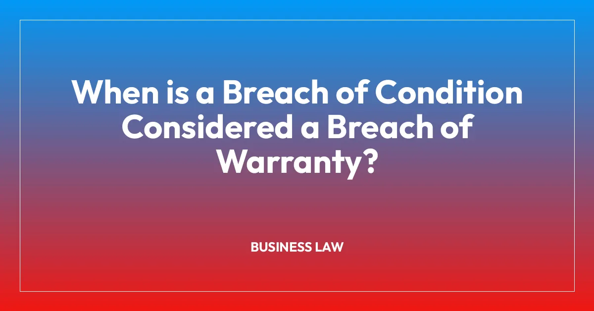 When is a Breach of Condition Considered a Breach of Warranty?