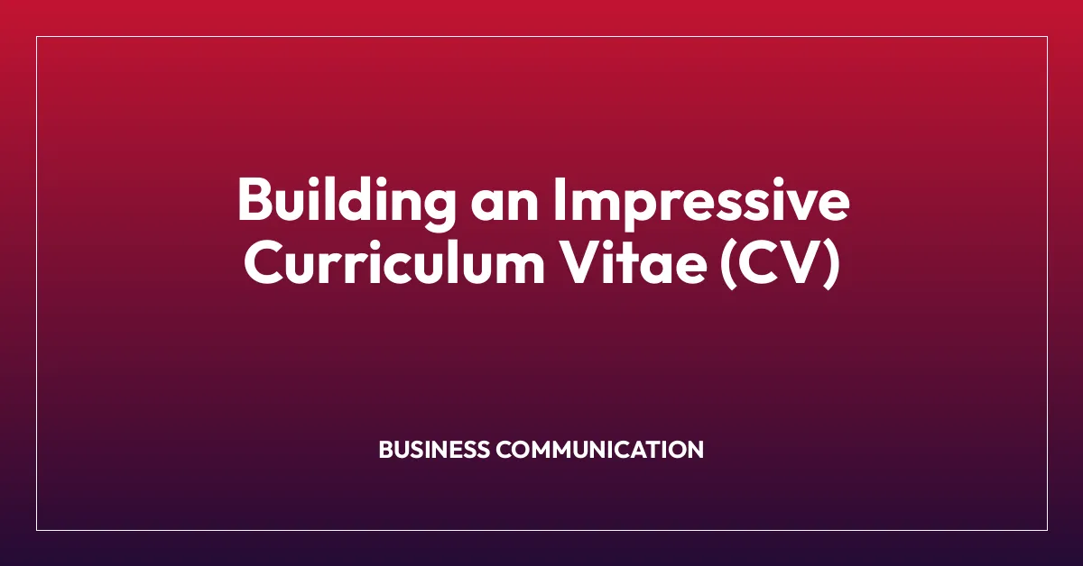 Building an Impressive Curriculum Vitae (CV)