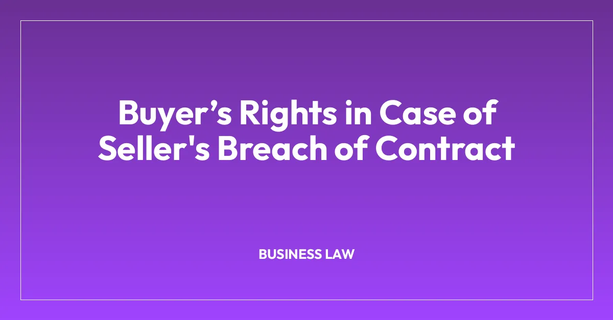 Buyerโs Rights in Case of Seller’s Breach of Contract