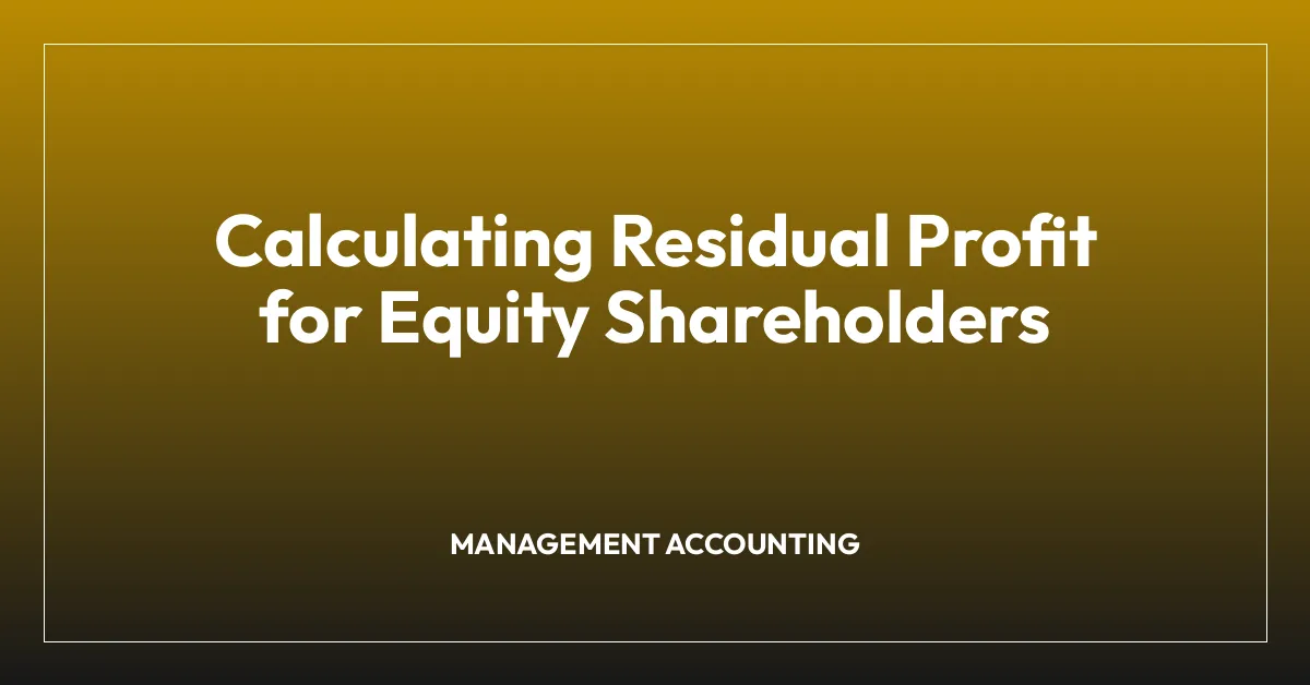 Calculating Residual Profit for Equity Shareholders