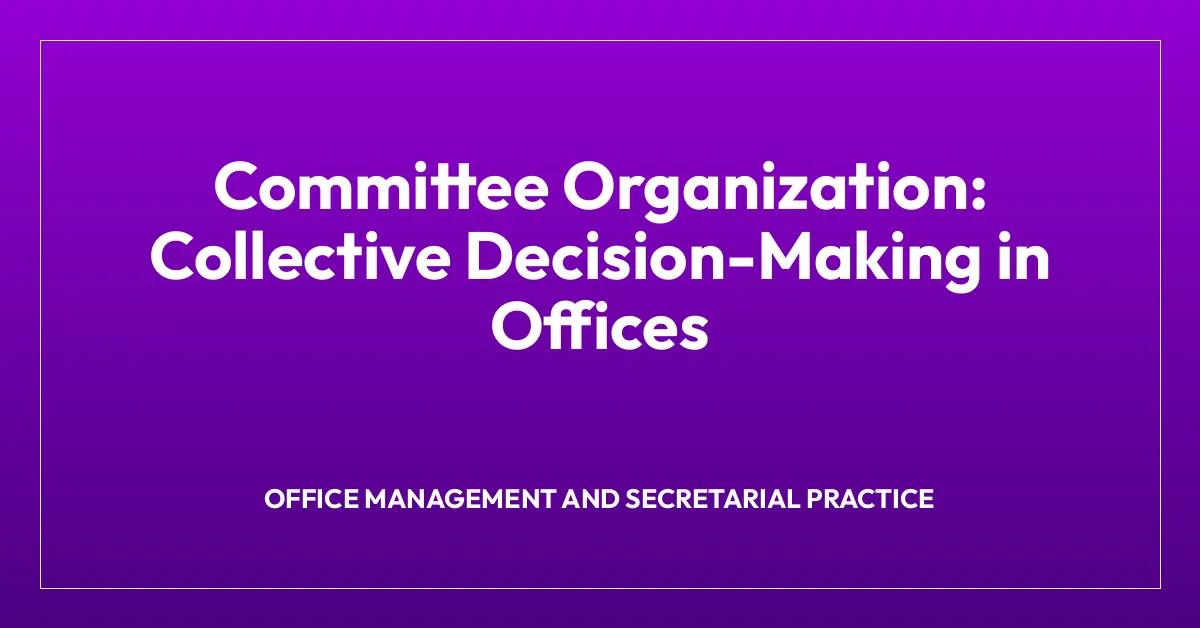 Committee Organization: Collective Decision-Making in Offices