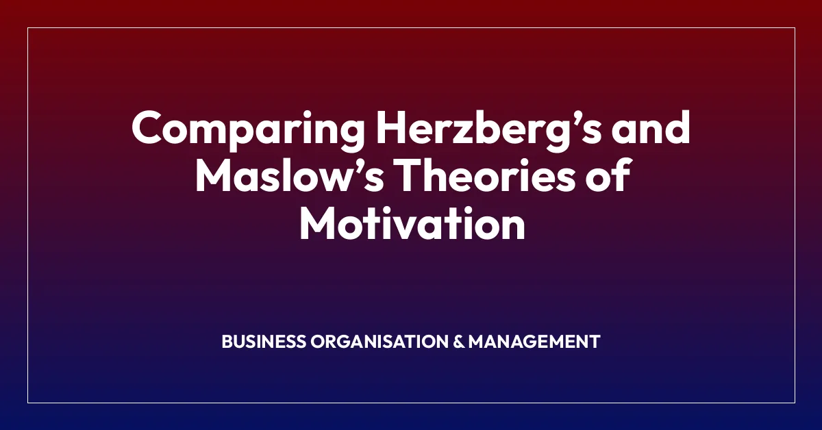 Comparing Herzbergโs and Maslowโs Theories of Motivation