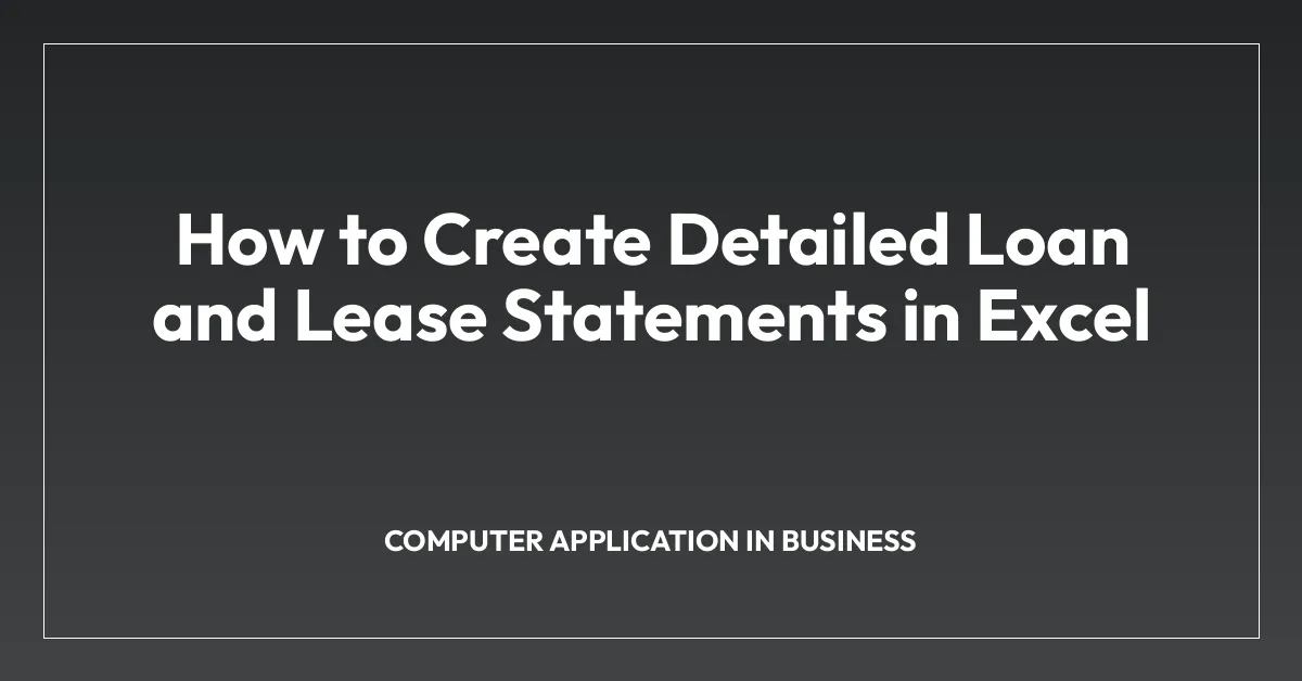 How to Create Detailed Loan and Lease Statements in Excel