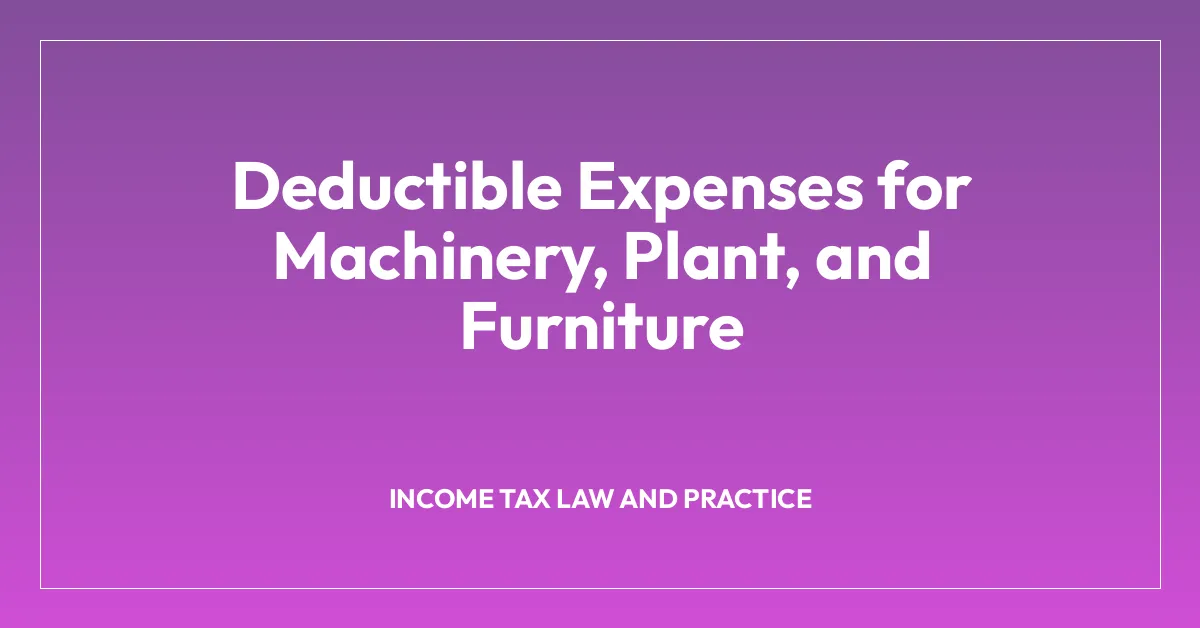 Deductible Expenses for Machinery, Plant, and Furniture