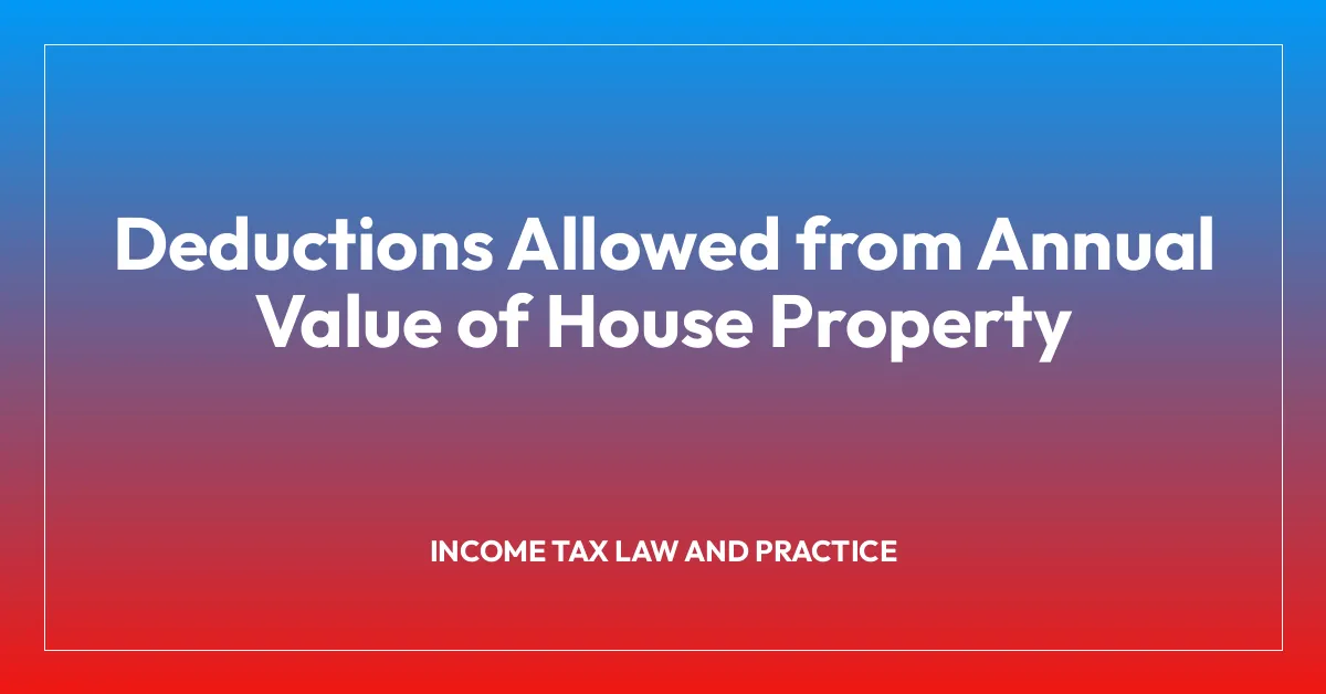 Deductions Allowed from Annual Value of House Property