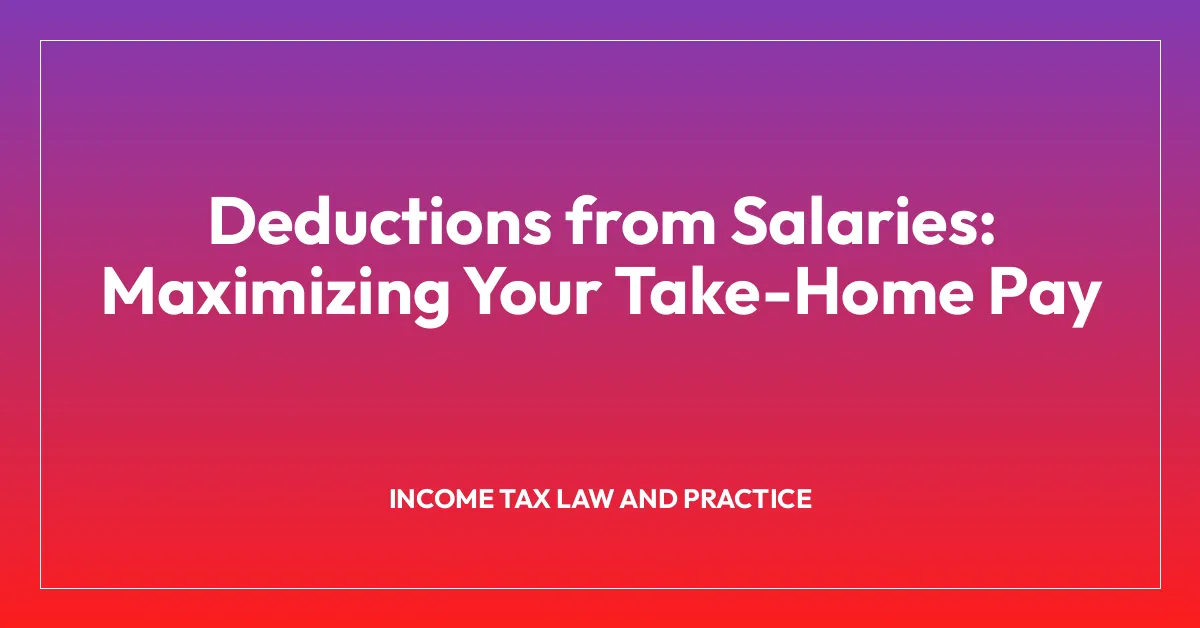 Deductions from Salaries: Maximizing Your Take-Home Pay