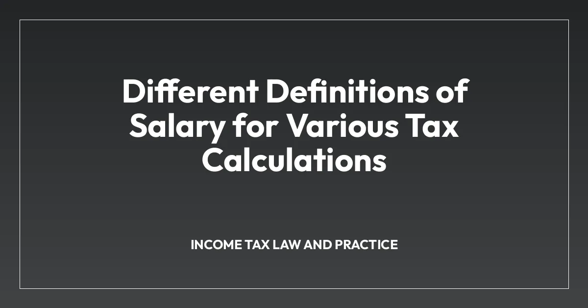 Different Definitions of Salary for Various Tax Calculations