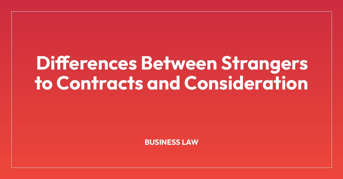 Differences Between Strangers to Contracts and Consideration