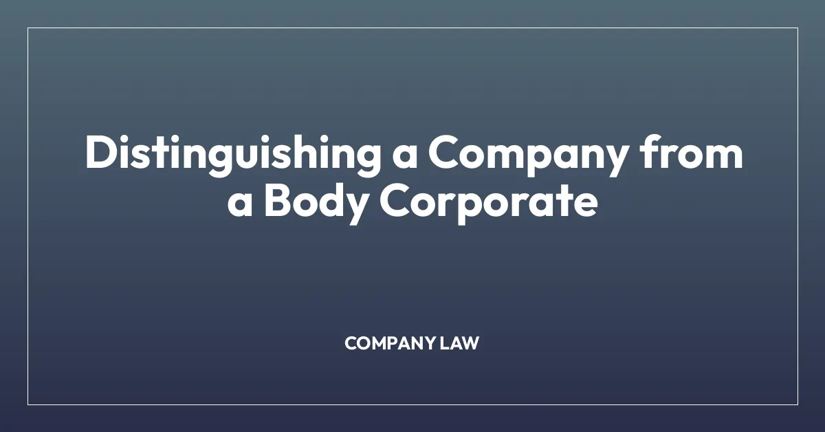 Distinguishing a Company from a Body Corporate