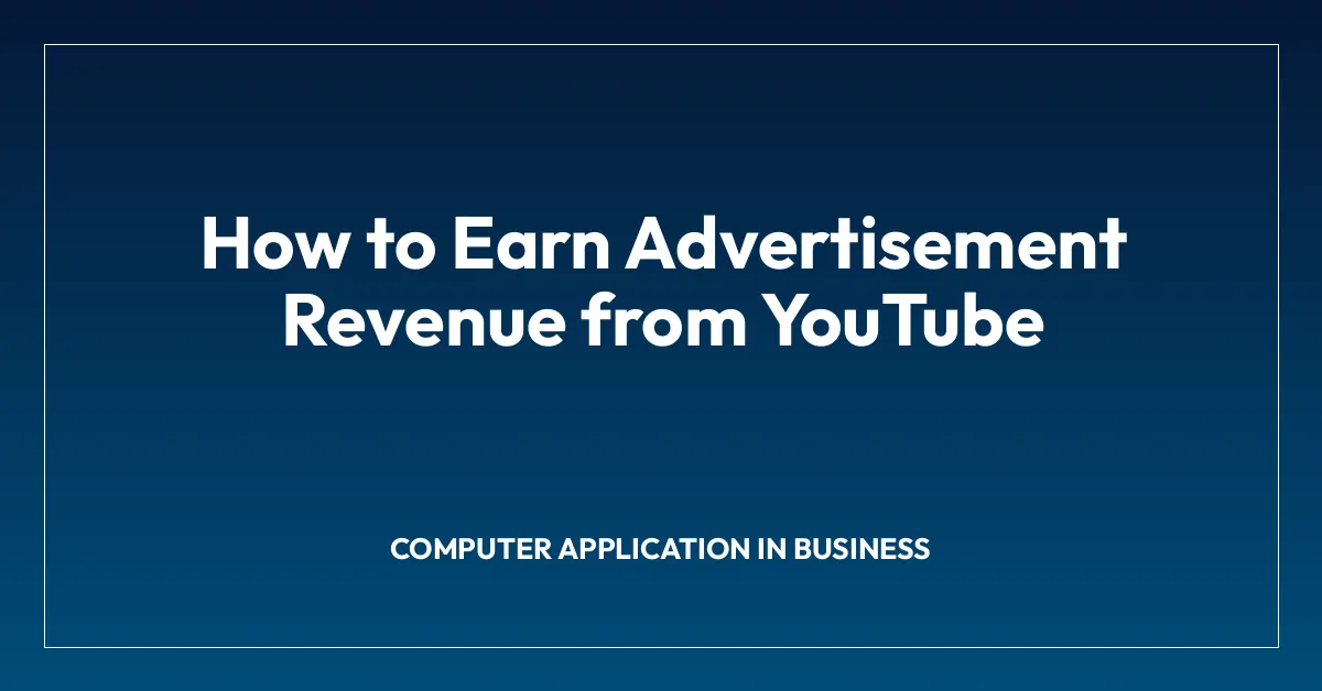 How to Earn Advertisement Revenue from YouTube