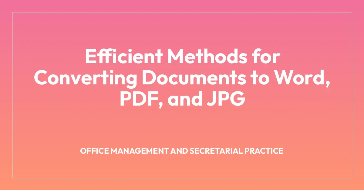 Efficient Methods for Converting Documents to Word, PDF, and JPG
