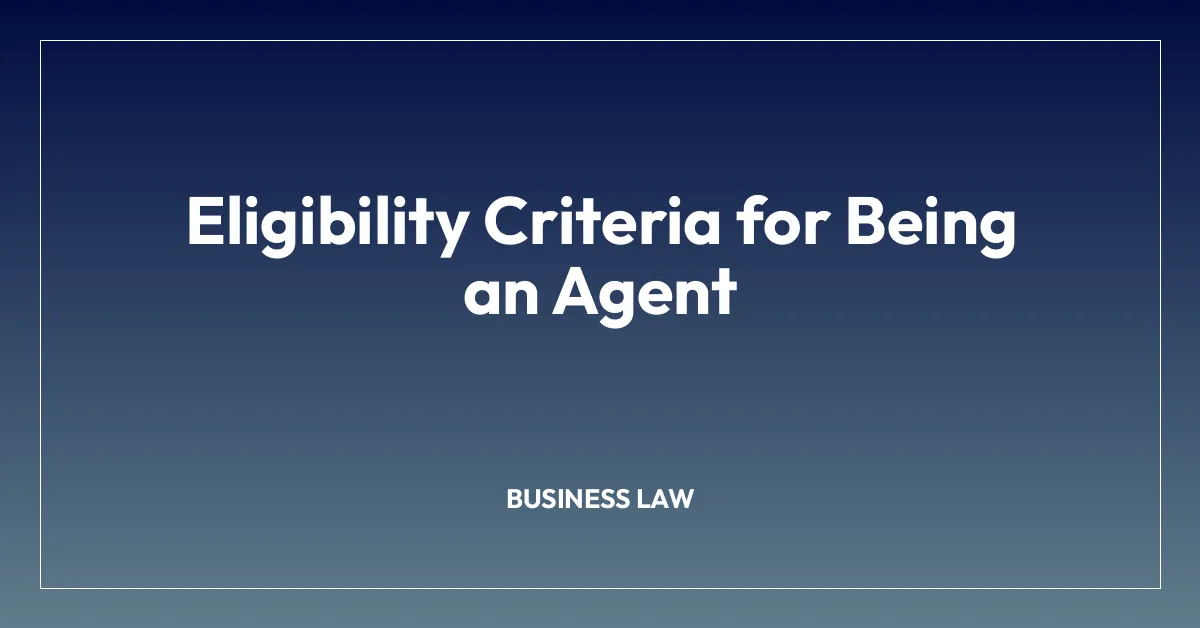 Eligibility Criteria for Being an Agent