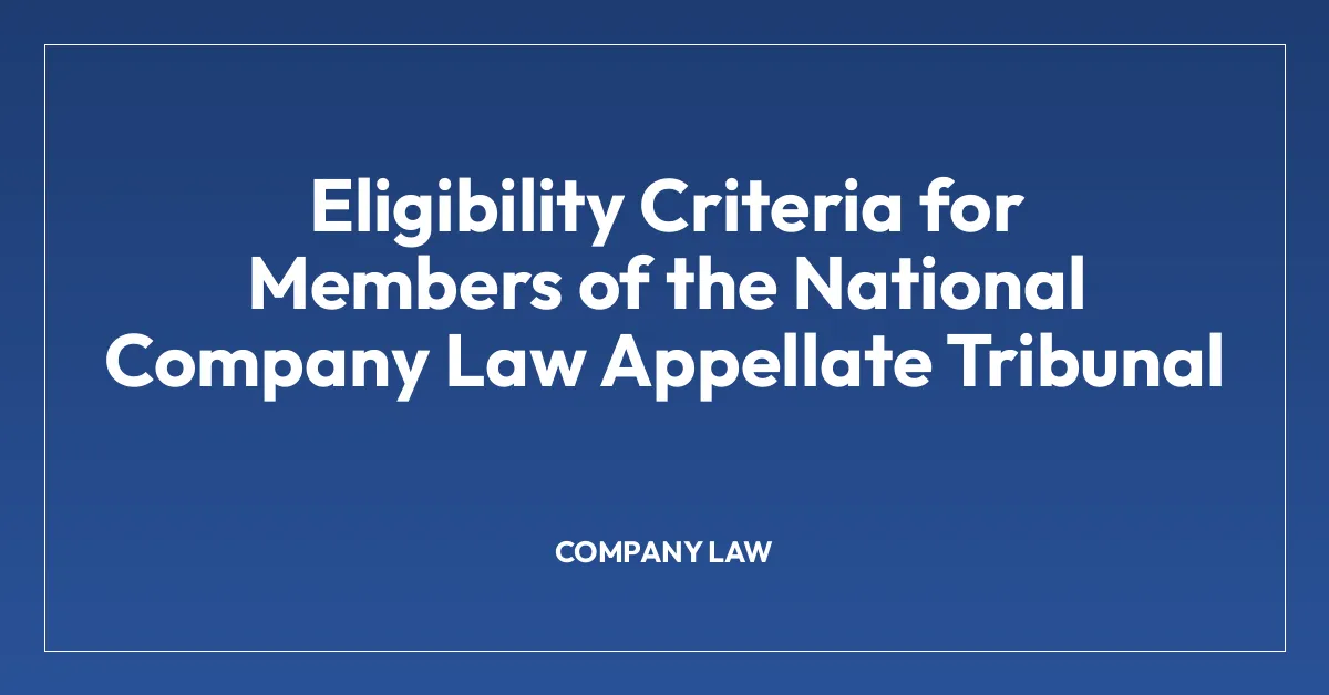 Eligibility Criteria for Members of the National Company Law Appellate Tribunal