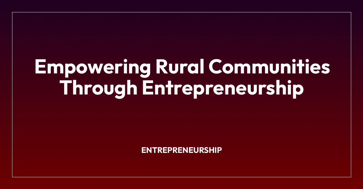 Empowering Rural Communities Through Entrepreneurship