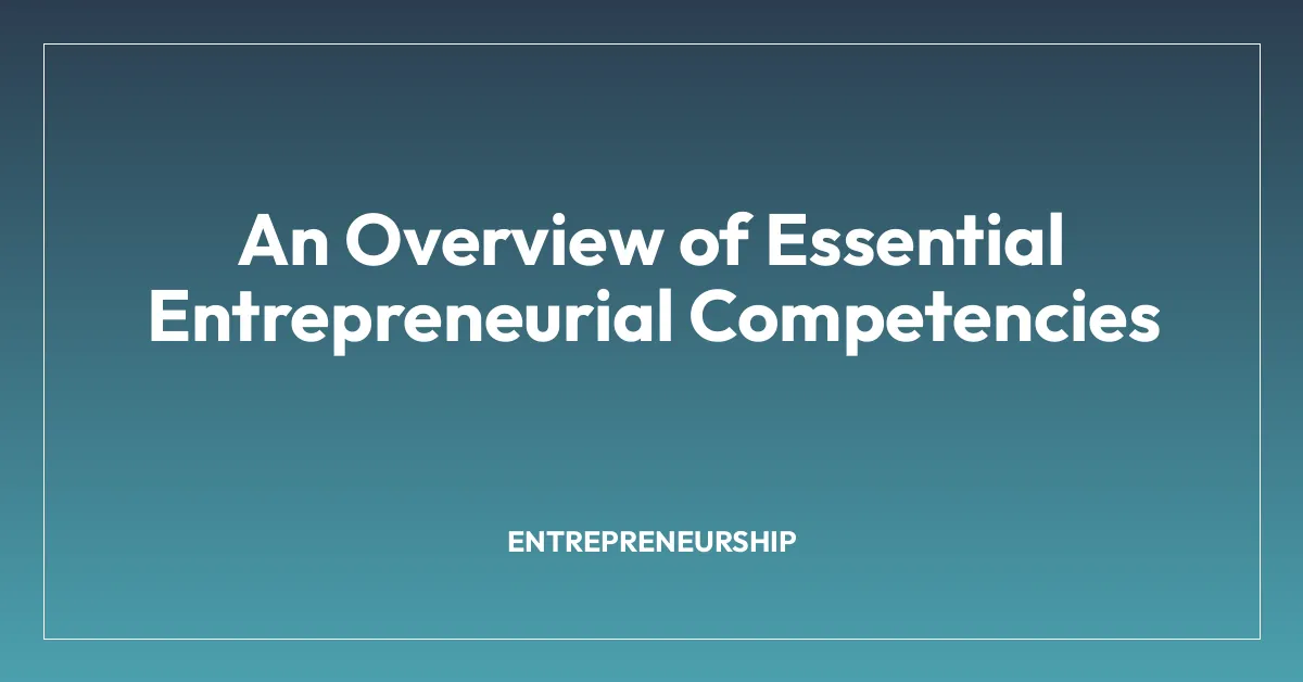 An Overview of Essential Entrepreneurial Competencies