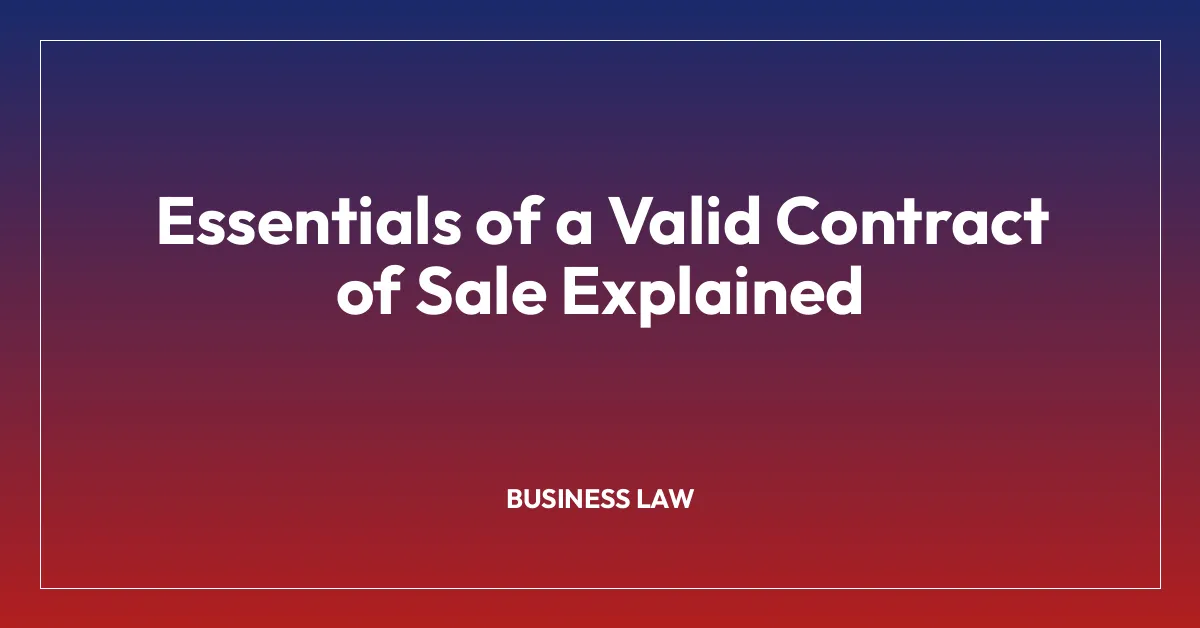 Essentials of a Valid Contract of Sale Explained