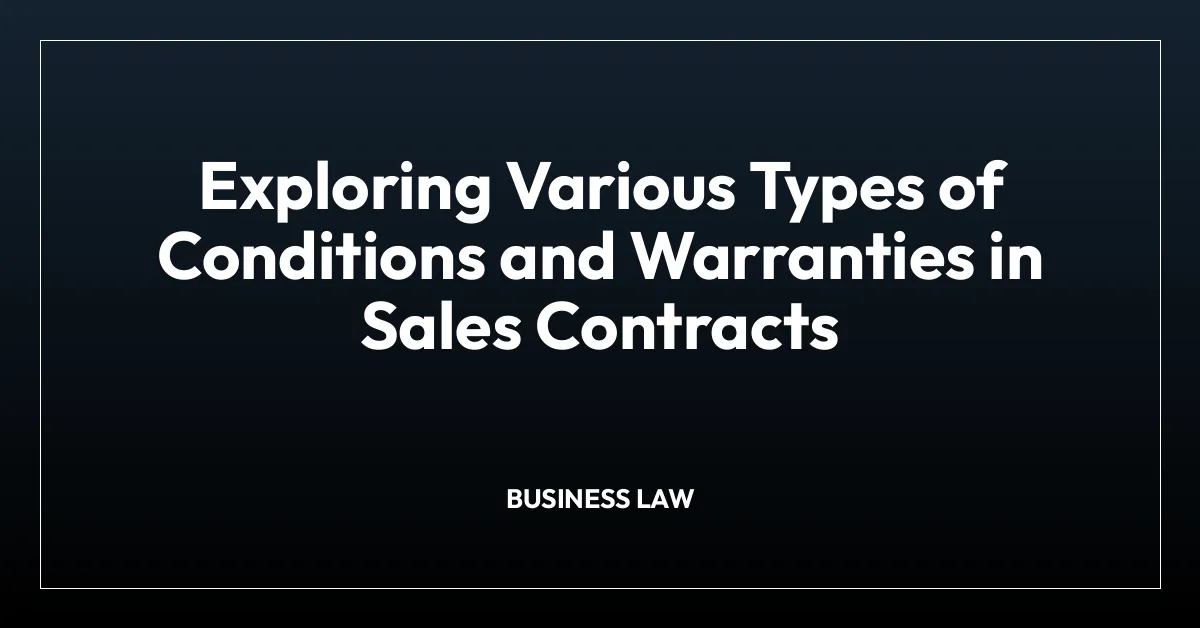 Exploring Various Types of Conditions and Warranties in Sales Contracts