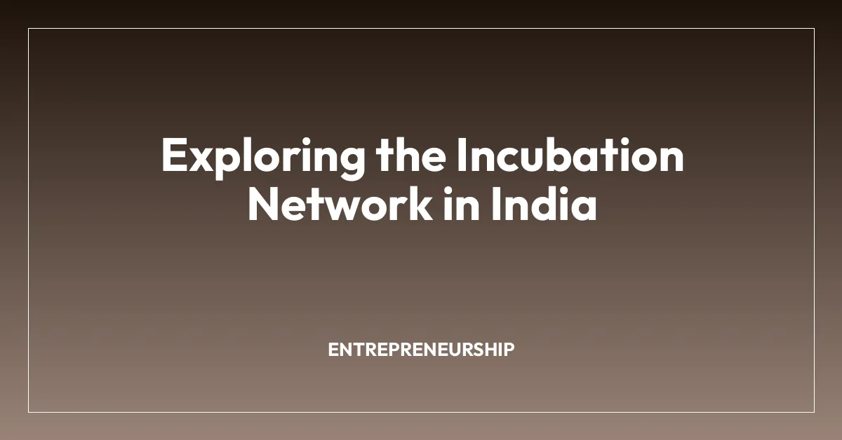 Exploring the Incubation Network in India