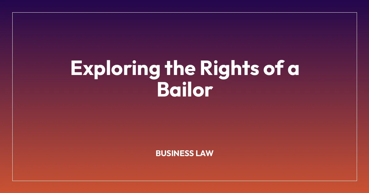 Exploring the Rights of a Bailor