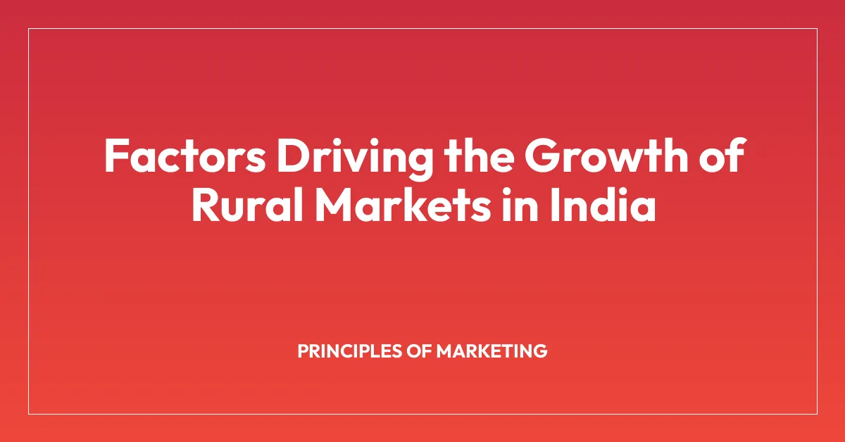 Factors Driving the Growth of Rural Markets in India