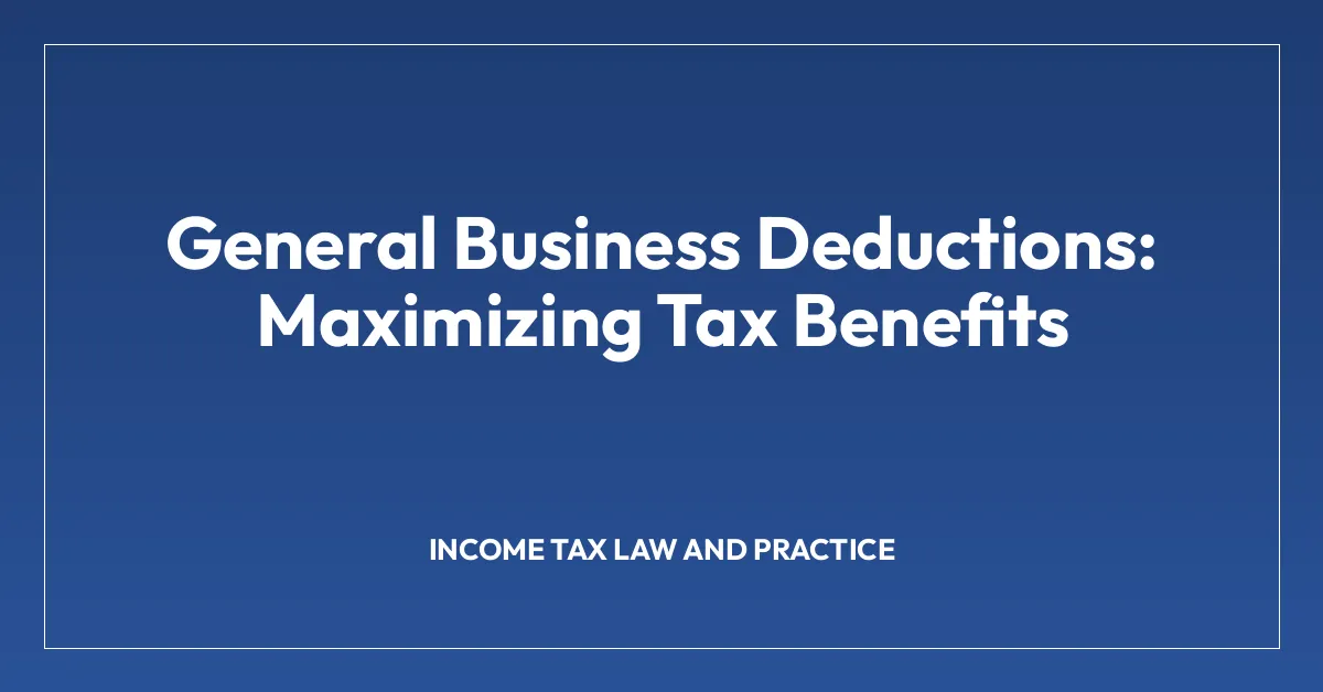 General Business Deductions: Maximizing Tax Benefits