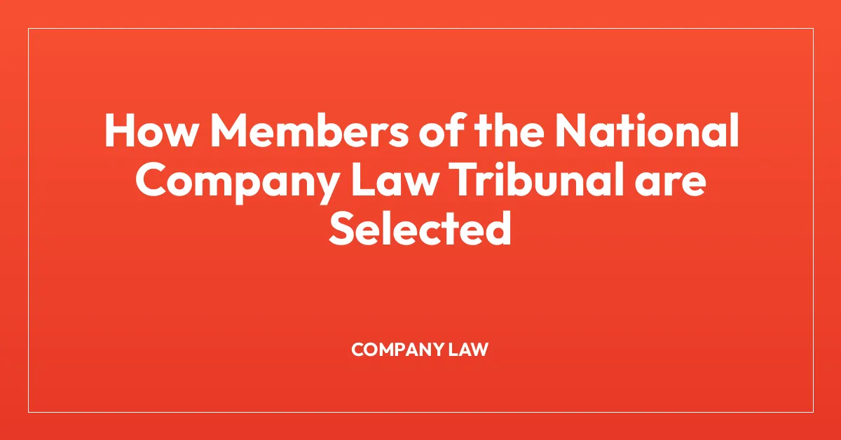 How Members of the National Company Law Tribunal are Selected