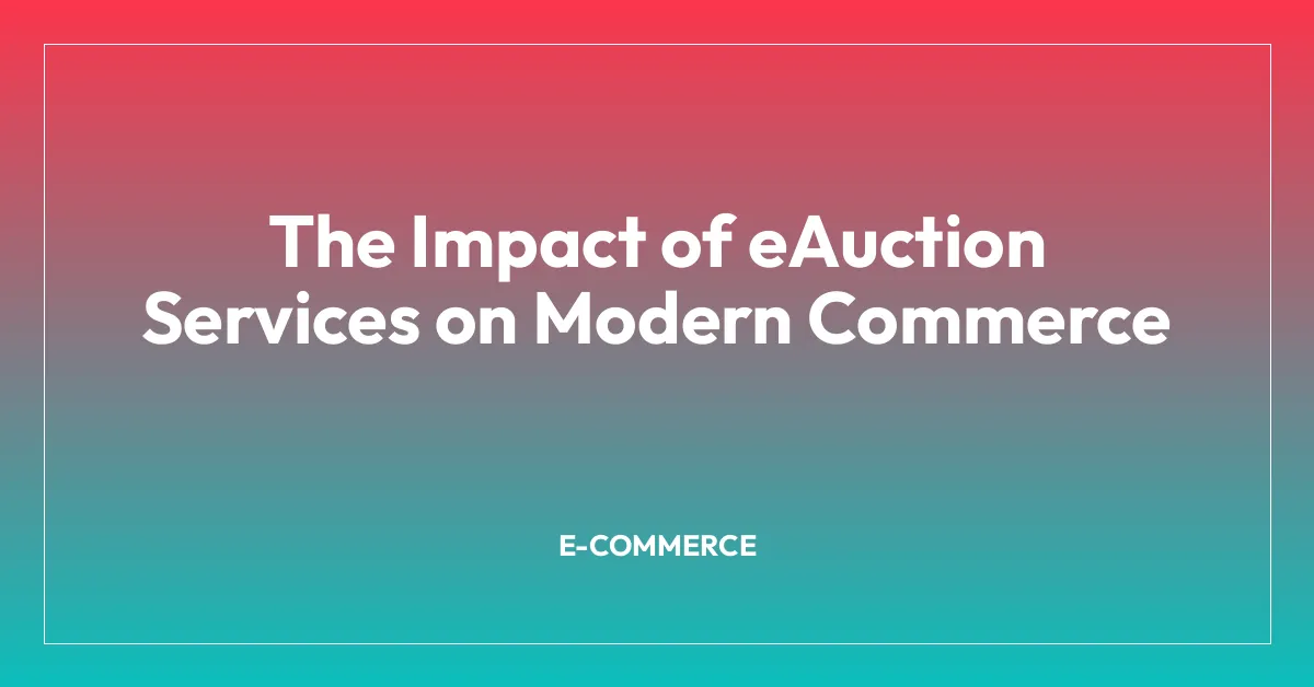 The Impact of eAuction Services on Modern Commerce