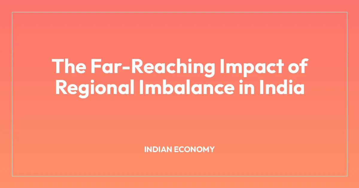The Far-Reaching Impact of Regional Imbalance in India