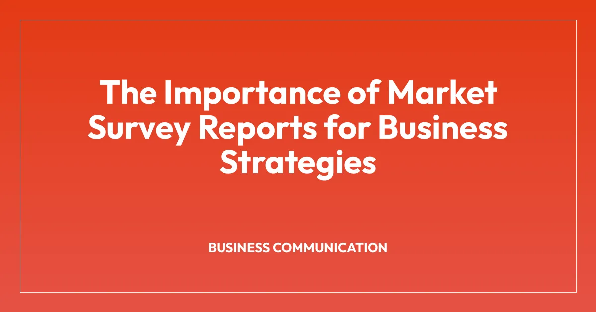 The Importance of Market Survey Reports for Business Strategies