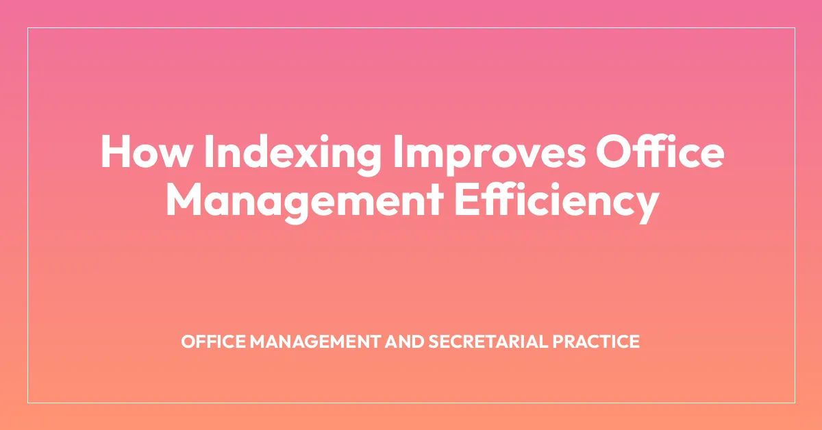 How Indexing Improves Office Management Efficiency