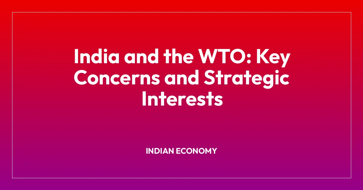 India and the WTO: Key Concerns and Strategic Interests