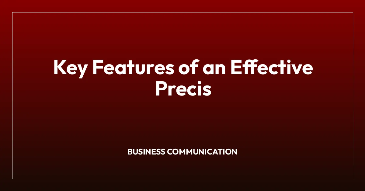 Key Features of an Effective Precis
