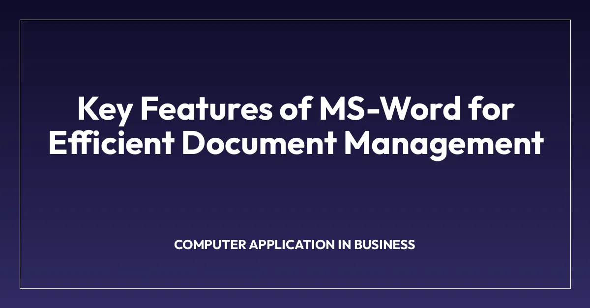 Key Features of MS-Word for Efficient Document Management