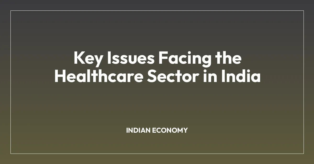Key Issues Facing the Healthcare Sector in India