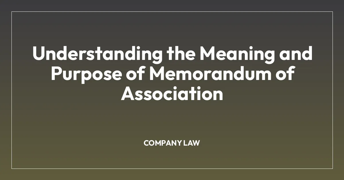 Understanding the Meaning and Purpose of Memorandum of Association