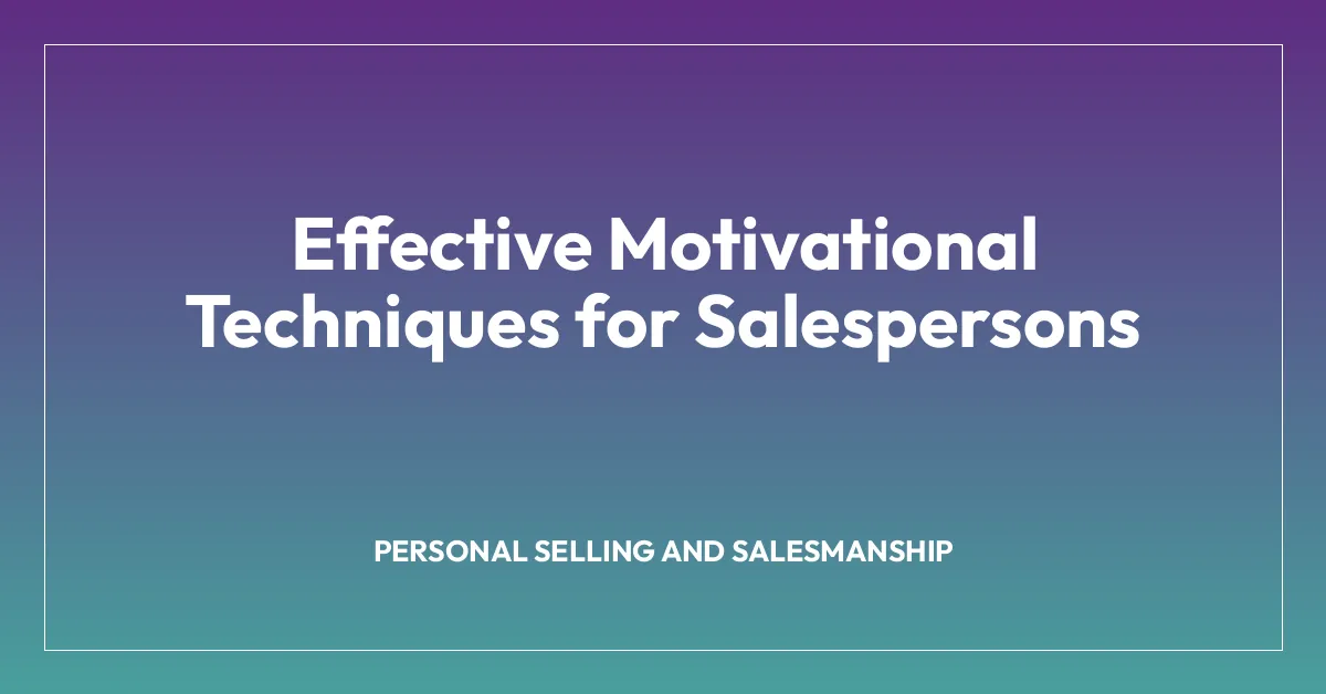 Effective Motivational Techniques for Salespersons