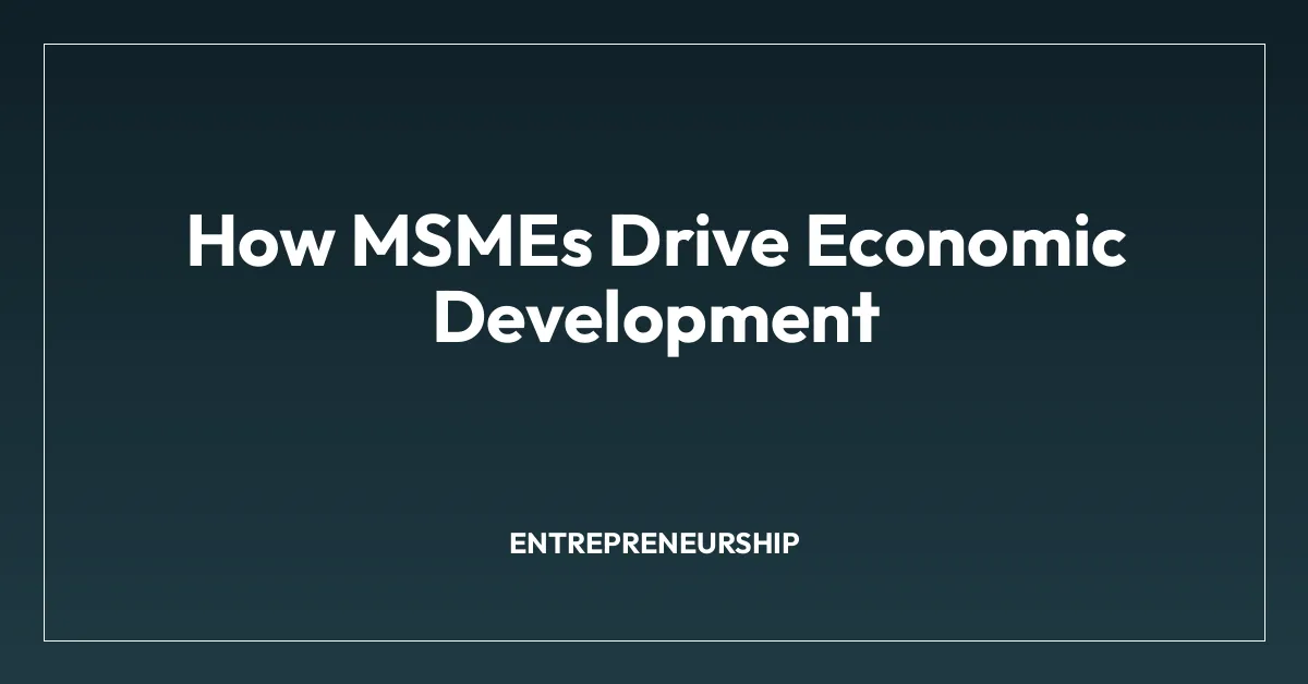 How MSMEs Drive Economic Development