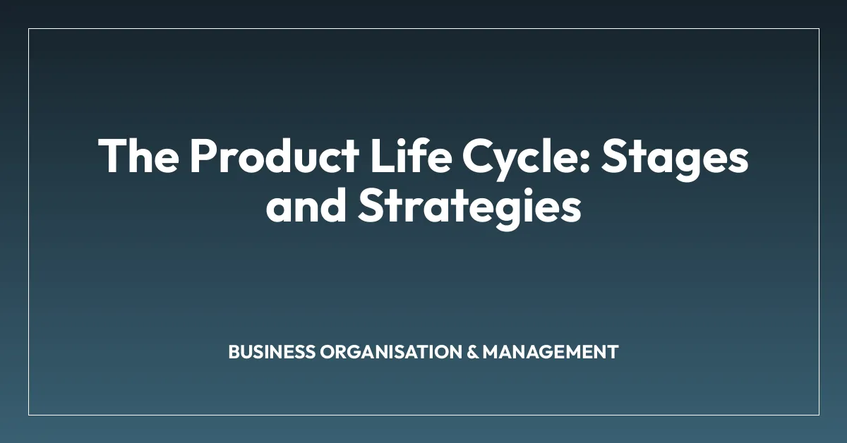 The Product Life Cycle: Stages and Strategies
