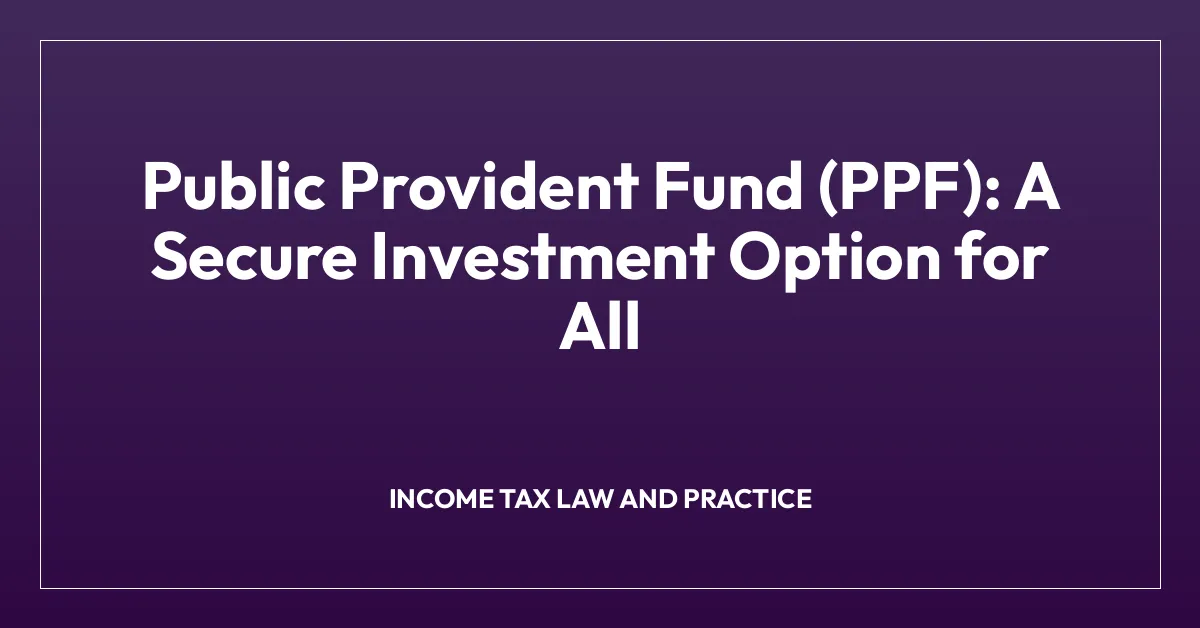 Public Provident Fund (PPF): A Secure Investment Option for All