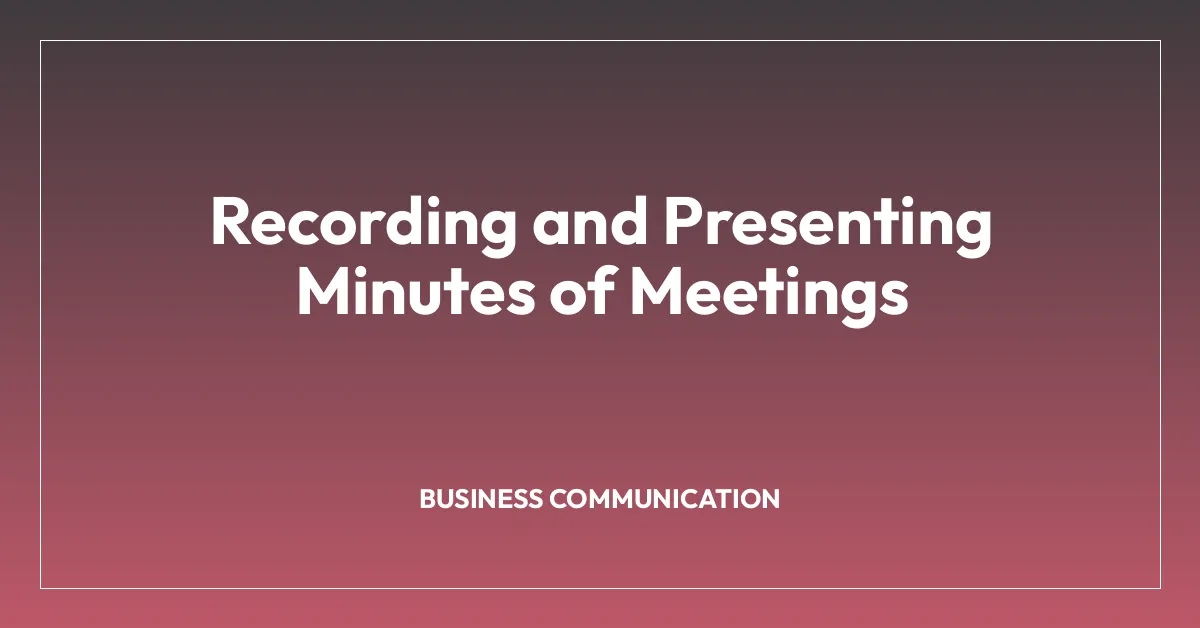 Recording and Presenting Minutes of Meetings