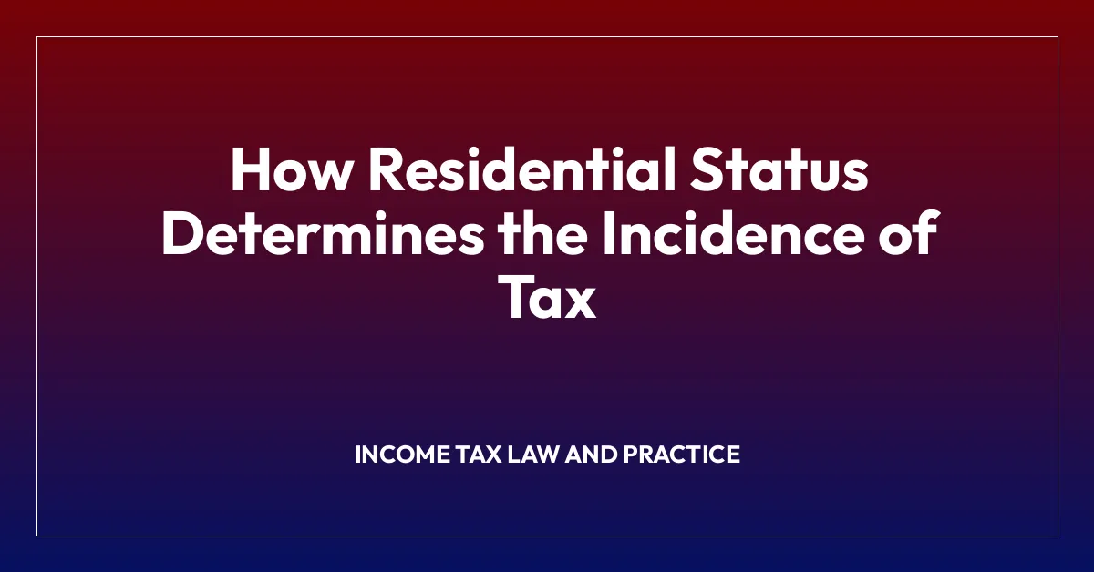 How Residential Status Determines the Incidence of Tax