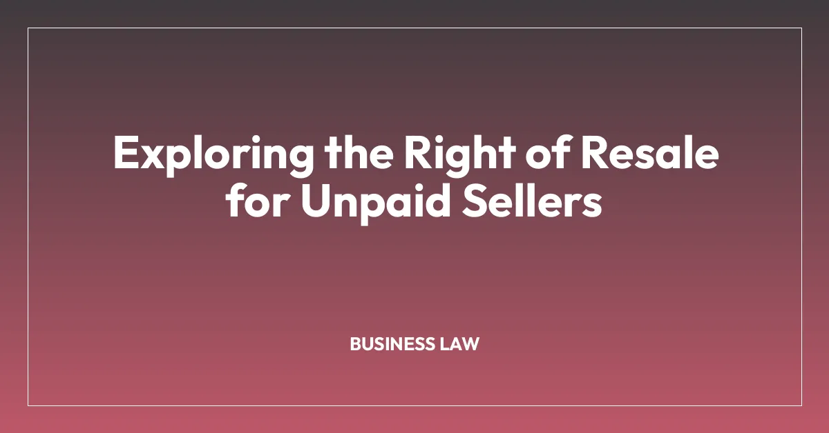 Exploring the Right of Resale for Unpaid Sellers
