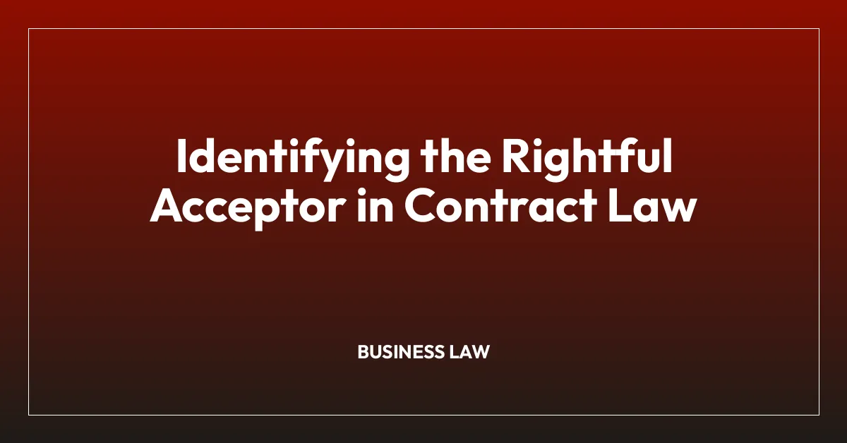 Identifying the Rightful Acceptor in Contract Law