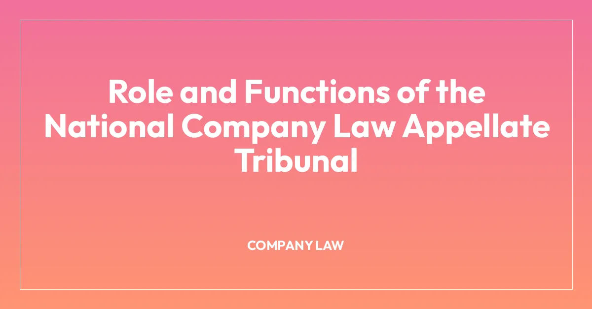 Role and Functions of the National Company Law Appellate Tribunal